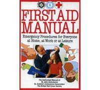 First Aid Manual - Emergency Procedures for Everyone at Home at Work or at Leisure by St. John Ambulance (16-Sep-1982) Paperback