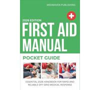 First Aid Manual Pocket Guide: Essential 2026 handbook for Rapid and Reliable Off-Grid Medical Response