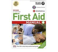 First Aid Manual: The Authorised Manual of St. John Ambulance, St. Andrew's Ambulance Association and the British Red Cross (Paperback) - Common