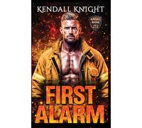 First Alarm: A steamy small town firefighter romantic suspense (Knight Ridge Fire & Rescue Small Town Firefighter Romantic Suspense)