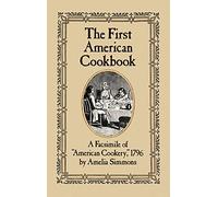 First American Cook Book: A Facsimile of American Cookery, 1796
