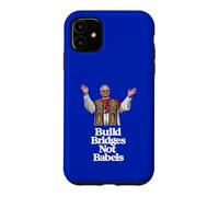 First American Pope Leo XIV - Build Bridges Not Babels Case for iPhone 11