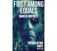 First Among Equals: a near future dystopian tech thriller: 2 (The Sum of our Parts)