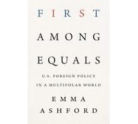 First Among Equals: U.S. Foreign Policy in a Multipolar World