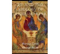 First and Second Apologies of Justin Martyr