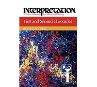 First and Second Chronicles: Interpretation: A Bible Commentary for Teaching and Preaching
