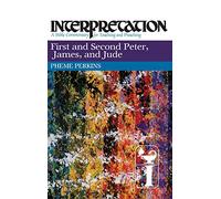 First and Second Peter, James, and Jude: Interpretation: A Bible Commentary for Teaching and Preaching