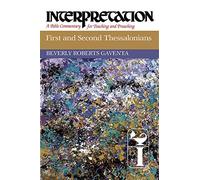 First and Second Thessalonians: Interpretation: A Bible Commentary for Teaching and Preaching