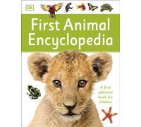 First Animal Encyclopedia : A First Reference Book for Children