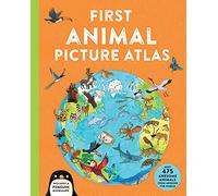 First Animal Picture Atlas: Meet 475 Awesome Animals From Around the World: 3 (First Kingfisher Picture Atlas, 3)