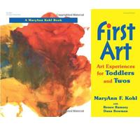 First Art: Art Experiences for Toddlers and Twos