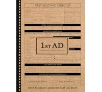 First Assistant Director Film Log Book: Coordinate Every Shoot. Ideal for 1st ADs, Production Managers & Cinema Enthusiasts