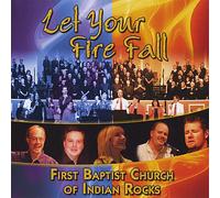FIRST BAPTIST CHURCH OF INDIAN ROCKS - Let Your Fire Fall