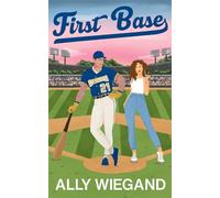 First Base: A must-have slow burn sports romance where he falls first (Chicago Heartbreakers)