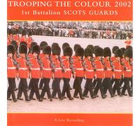 First Battalion Scots Guards - Trooping The Colour 2002