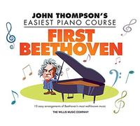 First Beethoven: John Thompson's Easiest Piano Course by Christopher Hussey (2016-08-01)
