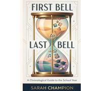 First Bell to Last Bell: A Chronological Guide to the School Year
