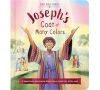 First Bible Stories: Joseph's Coat of Many Colors: A Beautifully Illustrated Bible Story Retold for Little Ones