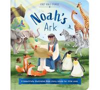 First Bible Stories: Noah's Ark: A Beautifully Illustrated Bible Story Retold for Little Ones