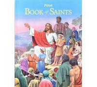 First Book of Saints: Their Life-Story and Example