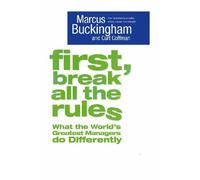 First, Break All The Rules by Marcus Buckingham (20-Jun-2005) Paperback