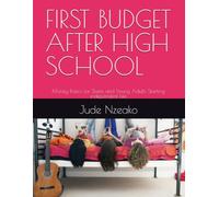 FIRST BUDGET AFTER HIGH SCHOOL: Money Basics for Teens and Young Adults Starting independent Life
