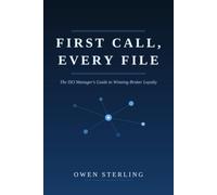 First Call, Every Time: ISO Manager's Guide to Building Relationships and Maintaining Broker Loyalty