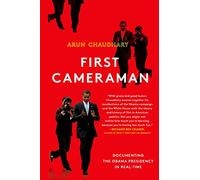 First Cameraman: Documenting the Obama Presidency in Real Time