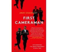 First Cameraman: Documenting the Obama Presidency in Real Time
