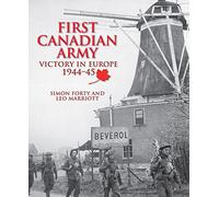 First Canadian Army: Victory in Europe 1944-45