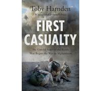 First Casualty : The Untold Story of the Battle That Began the War in Afghanistan