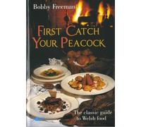 First Catch Your Peacock: The Classic Guide to Welsh Food