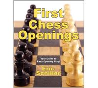 First Chess Openings: The best and easiest introduction to openings ever written
