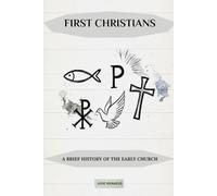 First Christians: A Brief History of the Early Church