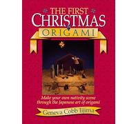 First Christmas in Origami: Make Your Own Nativity Scene Through the Japanese Art of Origami