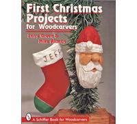 First Christmas Projects for Woodcarvers – Schiffer Book for Woodcarvers