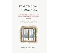 First Christmas Without You: A Faith-Filled Journal to Remember, Reflect, and Find Hope Through the Holidays