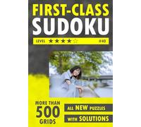 First-Class Sudoku: More than 500 brand new grids with solutions. Difficulty 4 out of 5.