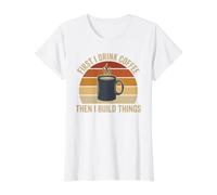 First Coffee Then Build Things Vintage Woodworker Sunset Value Graphic T-Shirt, Women, White, XL