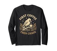 First Coffee Then Chaos Funny Black Bird for A Tired Mom Long Sleeve T-Shirt