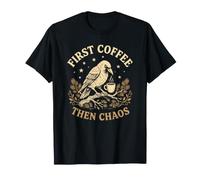 First Coffee Then Chaos Funny Black Bird for A Tired Mom T-Shirt