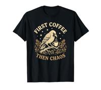 First Coffee Then Chaos Funny Black Bird for A Tired Mom Value Graphic T-Shirt