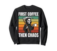 First Coffee Then Chaos Sweatshirt