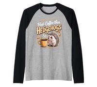 First Coffee Then Hedgehogs Hedgehog Pet Exotic Pet Raglan Baseball Tee