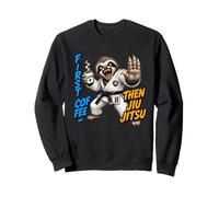 First Coffee Then Jiu Jitsu - sloth Jiu Jitsu BJJ Sweatshirt