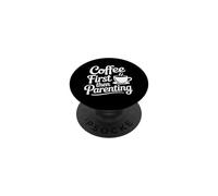 First Coffee Then Parenting PopSockets Adhesive PopGrip
