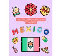 First Coloring Book About Countries: Mexico Attractions Nature Events| Learn Words by Coloring for Young Kids| Easy to Color, Cute and Fun Pictures (Amazing Countries for Little Travelers)