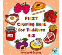 First Coloring Book for Toddlers: Food and Snacks: Easy Large Pictures to Color for Kids Ages 2-3: Simple and Big Creative Drawing Activities for ... Books Ages 1-3: Little Artist's World)