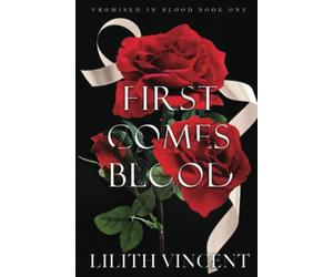 First Comes Blood: A Mafia Reverse Harem Romance: 1 (Promised in Blood Special Edition)