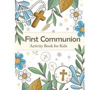 First Communion Activity Book: Celebrate 1st Holy Communion with Keepsake Book for Catholic Kids | Contains Coloring Pages, Word Searches, Mazes, and ... Christian Boys and Girls for this Holiday